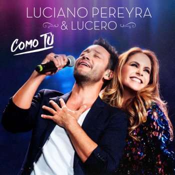 Luciano Pereyra feat. Lucero Como Tú