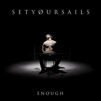 SETYØURSAILS Enough