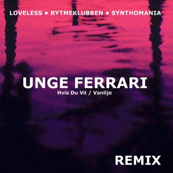 Unge Ferrari feat. Tomine Harket & Loveless Hvis Du Vil (with Tomine Harket) - Loveless Remix