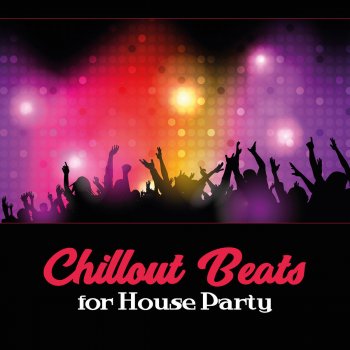 Chill Every Night Club Chillout Beats for House Party