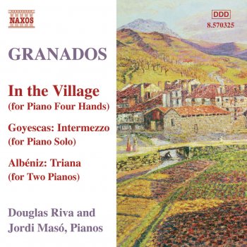 Исполнитель Enrique Granados feat. Douglas Riva, альбом Granados, E.: Piano Music, Vol. 10 - In the Village