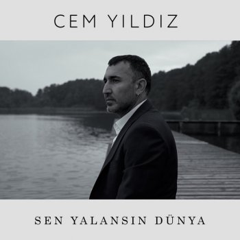 Cem Yıldız Sen Yalansın Dünya