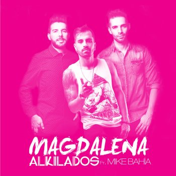 Alkilados feat. Mike Bahia Magdalena