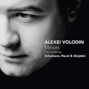 Исполнитель Alexei Volodin, альбом Miroirs: Piano Works by Schumann, Ravel & Skrjabin