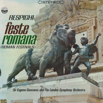 Ottorino Respighi feat. London Symphony Orchestra & Eugene Goossens Feste Romane, P. 157: I. Circuses