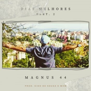 Magnus 44 Dias Melhores, Pt. 2