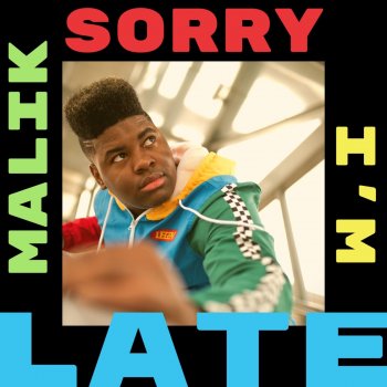 Malik Sorry I'm Late