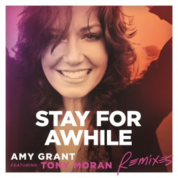 Amy Grant feat. Tony Moran & Warren Rigg Stay For Awhile (Radio Mix)