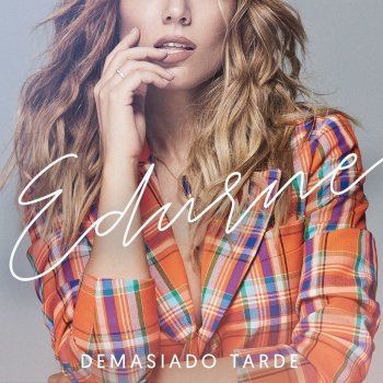 Edurne Demasiado Tarde