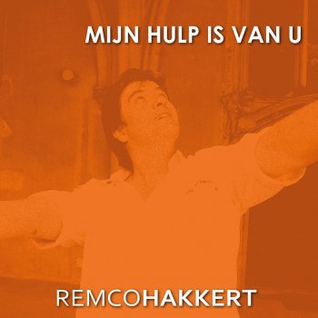 Remco Hakkert U Bent Mijn Hulp. Heer