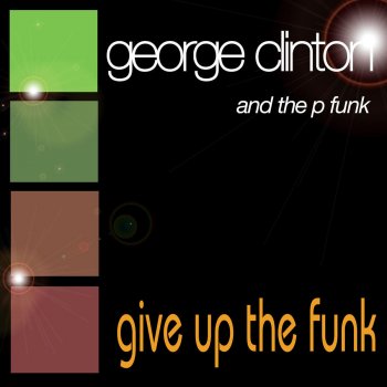 George Clinton Give Up the Funk (Live)