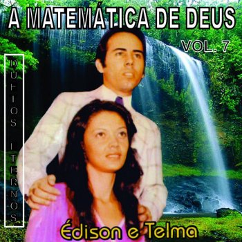Исполнитель Édison e Telma, альбом A Matemática de Deus (Duetos Eternos), Vol. 7