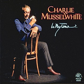 Charlie Musselwhite If I Should Have Bad Luck