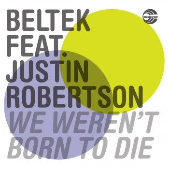 Beltek feat. Justin Robertson We Weren't Born To Die (Radio Edit)