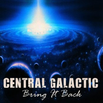 Central Galactic Bring It Back - Original Mix