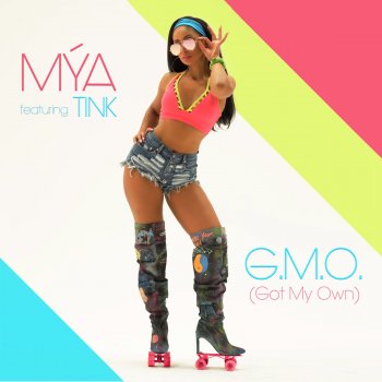 Mýa feat. Tink G.M.O. (Got My Own)