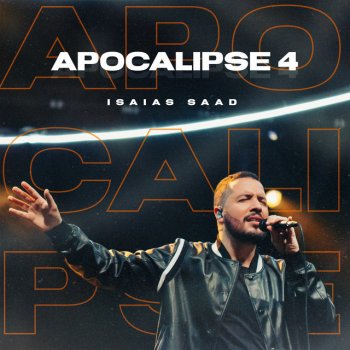 Isaias Saad Apocalipse 4 (Ao Vivo)