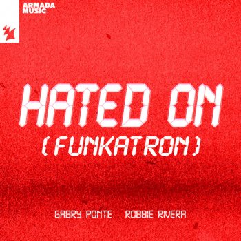 Gabry Ponte feat. Robbie Rivera Hated On (Funkatron)