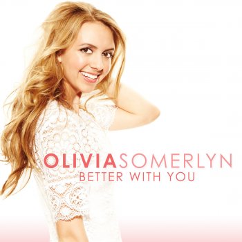 Olivia Somerlyn Better With You