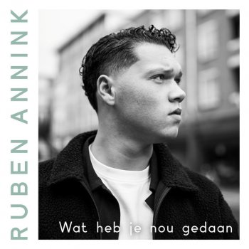Ruben Annink Wat Heb Je Nou Gedaan
