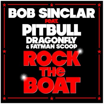 Bob Sinclar, Pitbull, Fatman Scoop & Dragonfly Rock The Boat - Martin Solveig Remix