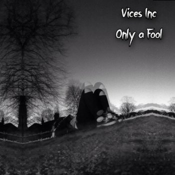 Vices Inc Only a Fool