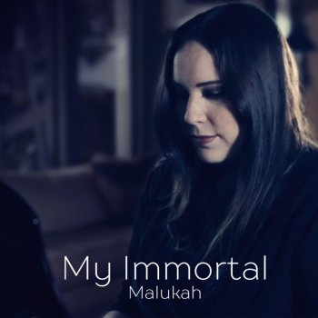 Malukah My Immortal