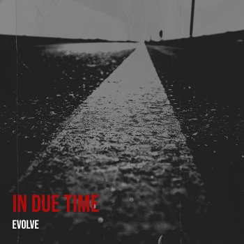 Исполнитель Evolve, альбом In Due Time - Single