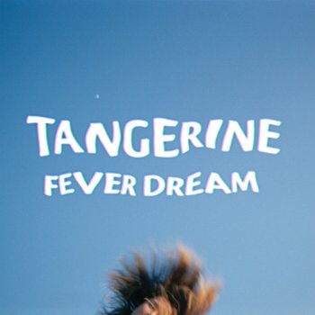 Tangerine Fever Dream