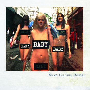 Make the Girl Dance Baby Baby Baby - We Are Terrorsts Remix