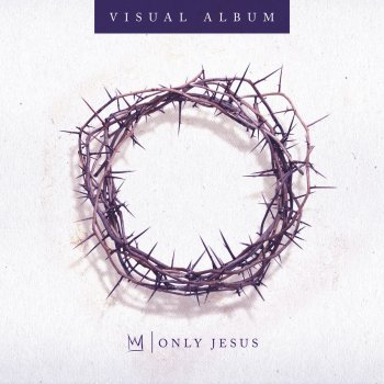 Casting Crowns Love Moved First, Only Jesus Visual Album: Part 6