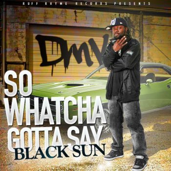 Black Sun So Whatcha Gotta Say (The Dmv Anthem)