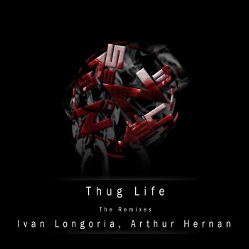 Исполнитель Ivan Longoria feat. Arthur Hernan, альбом Thug Life The Remixes