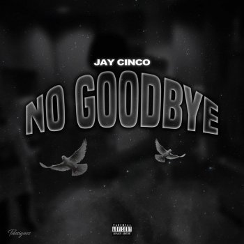 Jay Cinco No Goodbye