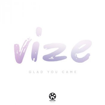 Vize Glad You Came