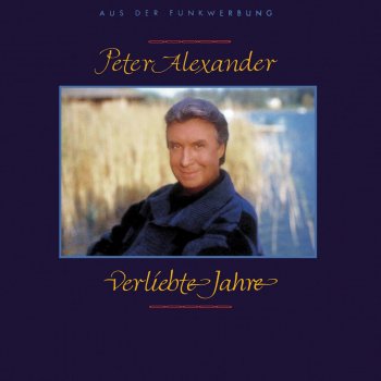 Peter Alexander Auf die Liebe kommt es an