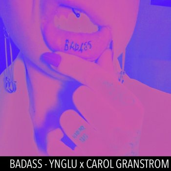 YngLu. feat. Carol Granstrom Badass