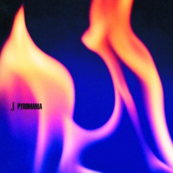 J PYROMANIA