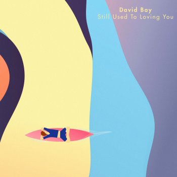 David Bay Still Used to Loving You