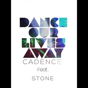 Cadence feat. Stone Dance Our Lives Away