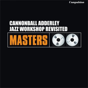 Cannonball Adderley A Few Words.....