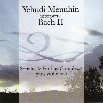 Yehudi Menuhin Partita No. 3 in E Major BWV 1006: III. Gavotte en rondeau