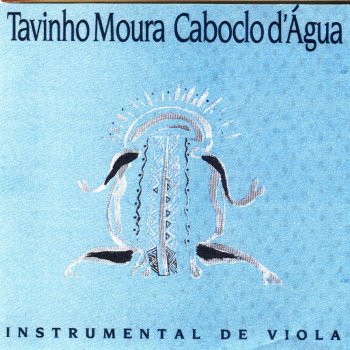 Исполнитель Tavinho Moura, альбом Cabloclo D'Água