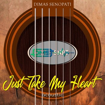 Dimas Senopati Just Take My Heart - Acoustic