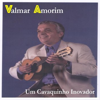 Исполнитель Valmar Amorim, альбом Um Cavaquinho Inovador