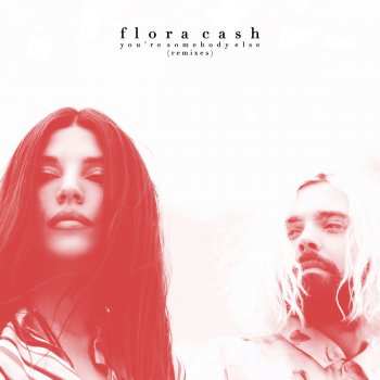 flora cash You're Somebody Else (Young Bombs Remix)