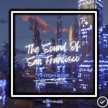 EDITKINGS The Sound Of San Francisco (TikTok Edit) - Remix