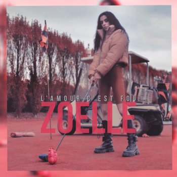 Zoelle L'amour c'est fou