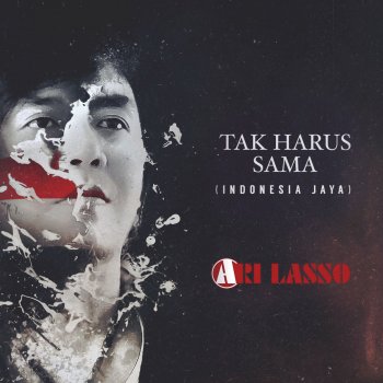 Ari Lasso Tak Harus Sama (Indonesia Jaya)