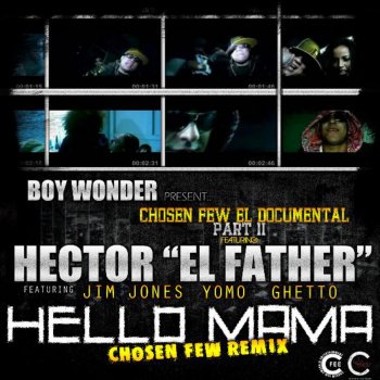 Исполнитель Hector El Father, альбом Hello Mama (feat. Jim Jones, Yomo & Ghetto) [Chosen Few Remix] - Single